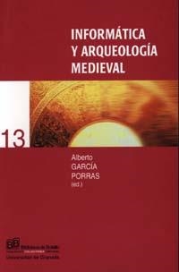 INFORMATICA Y ARQUEOLOGIA MEDIEVAL | 9788433829603 | GARCIA PORRAS, ALBERTO (ED.)