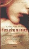 MUNCA MIRAS MIS MANOS (TAPA DURA) | 9788425338229 | PEREZ-ALONSO, SUSANA