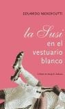 SUSI EN EL VESTUARIO BLANCO, LA | 9788497341516 | MENDICUTTI, EDUARDO