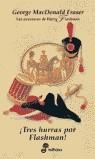 TRES HURRAS POR FLASHMAN ! (TAPA DURA) | 9788435035453 | FRASER, GEORGE MACDONALD