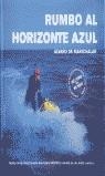 RUMBO AL HORIZONTE AZUL (TAPA DURA) | 9788495894861 | MARICHALAR SAEZ DE TEJADA, ALVARO DE