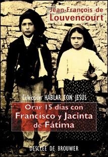 ORAR 15 DIAS CON FRANCISCO Y JACINTA DE FATIMA | 9788433018342 | LOUVENCOURT, JEAN-FRANÇOIS DE
