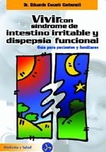 VIVIR CON SINDROME DE INTESTINO IRRITABLE Y DISPEPSIA FUNCIO | 9788495973061 | ESCARTI CARBONELL, EDUARDO