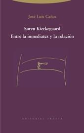 SOREN KIERKEGAARD ENTRE LA INMEDIATEZ Y LA RELACION | 9788481646559 | CAÑAS, JOSE LUIS