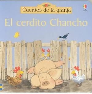 CERDITO CHANCHO, EL -CUENTOS DE LA GRANJA- | 9780746061053 | AMERY, HEATHER