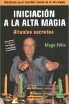 INICIACION A LA ALTA MAGIA RITUALES SECRETOS | 9788497332200 | MAGO FELIX