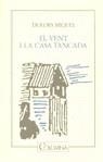 VENT I LA CASA TANCADA, EL | 9788478091287 | MIQUEL, DOLORS