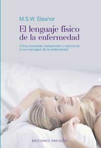 LENGUAJE FISICO DE LA ENFERMEDAD, EL | 9788477209942 | ELEANOR, M.S.W.