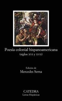 POESIA COLONIAL HISPANOAMERICANA (SIGLOS XVI Y XVII) | 9788437621135 | SERNA ARNAIZ, MERCEDES (ED.)