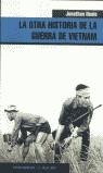 OTRA HISTORIA DE LA GUERRA DE VIETNAM, LA | 9788495776754 | NEALE, JONATHAN