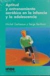 APTITUD Y ENTRENAMIENTO AEROBICO EN LA INFANCIA Y LA ADOLESC | 9788495114631 | GERBAUX, MICHEL