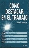 COMO DESTACAR EN EL TRABAJO | 9788423421428 | DOMINGUEZ, LINDA R.