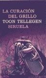 CURACION DEL GRILLO, LA (RUSTEGA) | 9788478447701 | TELLEGEN, TOON