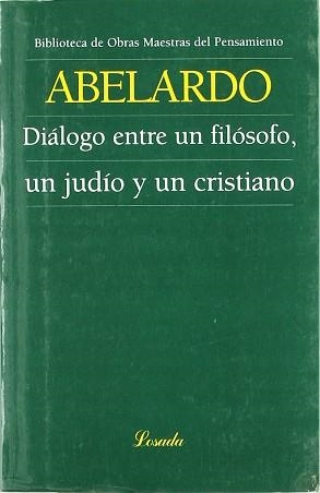 DIALOGO ENTRE UN FILOSOFO UN JUDIO Y UN CRISTIANO | 9789500392587 | ABELARDO, PEDRO