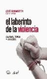LABERINTO DE LA VIOLENCIA, EL (TAPA DURA) | 9788434474758 | SANMARTIN, JOSE