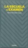 ESCUELA A EXAMEN, LA | 9788436812534 | FERNANDEZ ENGUITA, MARIANO