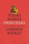 TODAS SOMOS PRINCESAS | 9788497341769 | CARMEN RIGALT