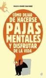 COMO DEJAR DE HACERSE PAJAS MENTALES Y DISFRUTAR DE LA VIDA | 9788497341745 | GIULIO CESARE GIACOBBE