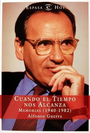 CUANDO EL TIEMPO NOS ALCANZA MEMORIAS (1940-1982) | 9788467014396 | ALFONSO GUERRA