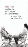 CARTAS DE UNA MADRE DE IZQUIERDAS A UNA HIJA DE DERECHAS | 9788401305238 | LOLO, RICO