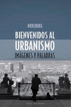 BIENVENIDOS AL URBANISMO | 9788483302651 | JORDI QUEROL
