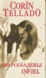 NO PODIA SERLE INFIEL | 9788466309806 | CORIN TELLADO