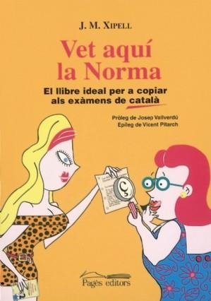 VET AQUI LA NORMA LLIBRE IDEAL COPIAR ALS EXAMENS DE CATALA | 9788497791724 | J M XIPELL