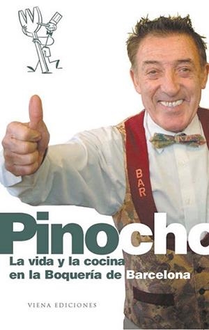 PINOCHO LA VIDA Y LA COCINA EN LA BOQUERIA DE BARCELONA | 9788483302767 | PINOCHO