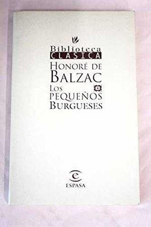 PEQUEÑOS BURGUESES, LOS (BIB. CLASICA) | 9788423991471 | BALZAC, HONORE DE
