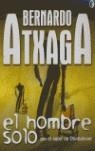 HOMBRE SOLO EL | 9788466620154 | ATXAGA, BERNARDO