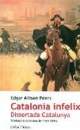 CATALONIA INFELIX DISSORTADA CATALUNYA | 9788486631857 | ALLISON PEERS EDGAR