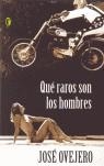 QUE RARO SON LOS HOMBRES | 9788466618885 | OVEJERO JOSE