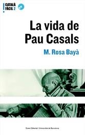 VIDA DE PAU CASALS | 9788497660860 | BAYA ROSA M