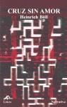 CRUZ SIN AMOR | 9788495845269 | BÖLL HEINRICH