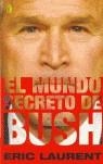 MUNDO SECRETO DE BUSH EL | 9788466617482 | LAURENT ERIC