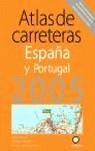 ATLAS CARRETERAS ESPAÑA PORTUGAL 2005 | 9788408056096 | VARIOS