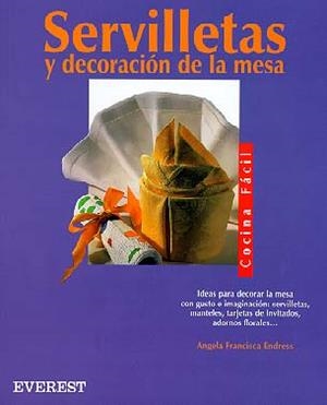 SERVILLETAS Y DECORACION DE LA MESA (COCINA FACIL) | 9788424125172 | ENDRESS, ANGELA FRANCISCA