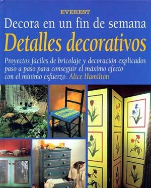 DETALLES DECORATIVOS DECORA EN UN FIN DE SEMANA | 9788424127770 | HAMILTON, ALICE