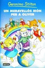 GERONIMO STILTON: UN MERAVELLOS MON PER A OLIVER | 9788497089562 | STILTON, GERONIMO