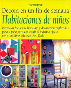 HABITACIONES DE NIÑOS DECORA EN UN FIN DE SEMANA | 9788424127787 | RYDE, ROO