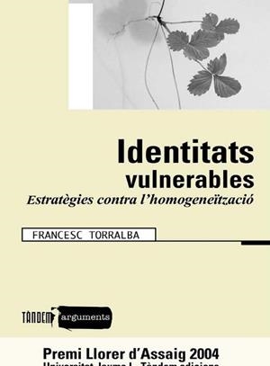 IDENTITATS VULNERABLES ESTRATEGIES CONTRA L' HOMOGENEÏTZACIO | 9788481315264 | TORRALBA, FRANCESC