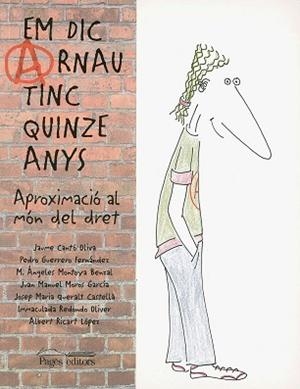 EM DIC ARNAU TINC QUINZE ANYS APROXIMACIO MON DRET | 9788497792066 | CANTÓ, JAUME/GUERRERO, PEDRO/MONTOYA, M. ÀNGELS/MOROS, JUAN MANUEL/QUERALT, JOSEP MARIA/REDONDO, IMM