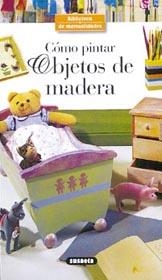 COMO PINTAR OBJETOS DE MADERA | 9788430535279 | DENISE CROLLE-TERZAGHI