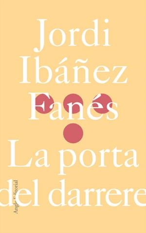 PORTA DEL DARRERE LA | 9788496103900 | IBAÑEZ FANES, JORDI