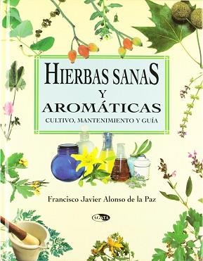 HIERBAS SANAS Y AROMATICAS | 9788482383002 | ALONSO DE LA PAZ, FRANCISCO JAVIER