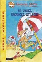 GERONIMO STILTON: NO VOLIES VACANCES STILTON ? | 9788497089777 | STILTON, GERONIMO
