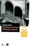 PRIMERS 40 ANYS D' OMNIUM CULTURAL ELS | 9788484378068 | FAULI, JOSEP