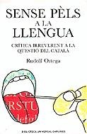 SENSE PELS A LA LLENGUA CRITICA IRREVERENT A LA QÜESTIO DEL | 9788497871303 | ORTEGA, RUDOLF