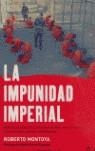 IMPUNIDAD IMPERIAL LA | 9788497343459 | MONTOYA, ROBERTO