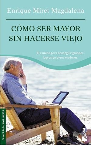 COMO SER MAYOR SIN HACERSE VIEJO ( BUTXACA ) | 9788467015225 | MIRET MAGDALENA, ENRIQUE